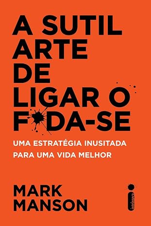 A Sutil Arte de Ligar o Foda-se - Mark Manson