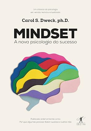 Mindset: A Nova Psicologia do Sucesso - Carol Dweck